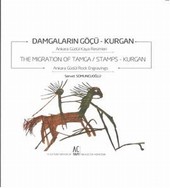 Damgaların Göçü: Kurgan -  The Migration of Tamca / Stamps: Kurgan Servet Somuncuoğlu